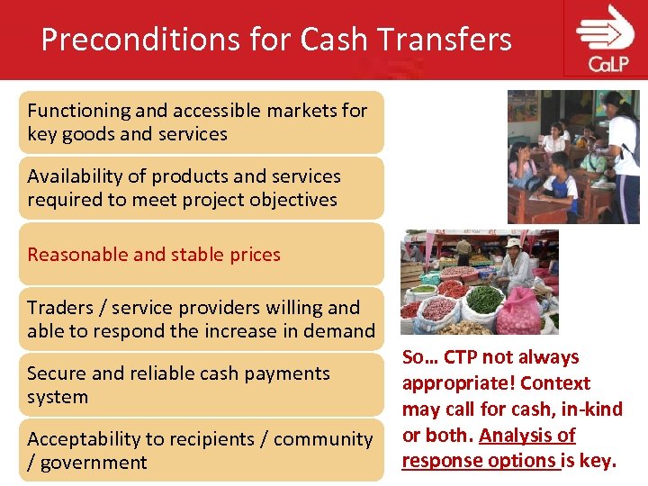 Preconditions for Cash Transfers Functioning and accessible markets for key goods and services Availability