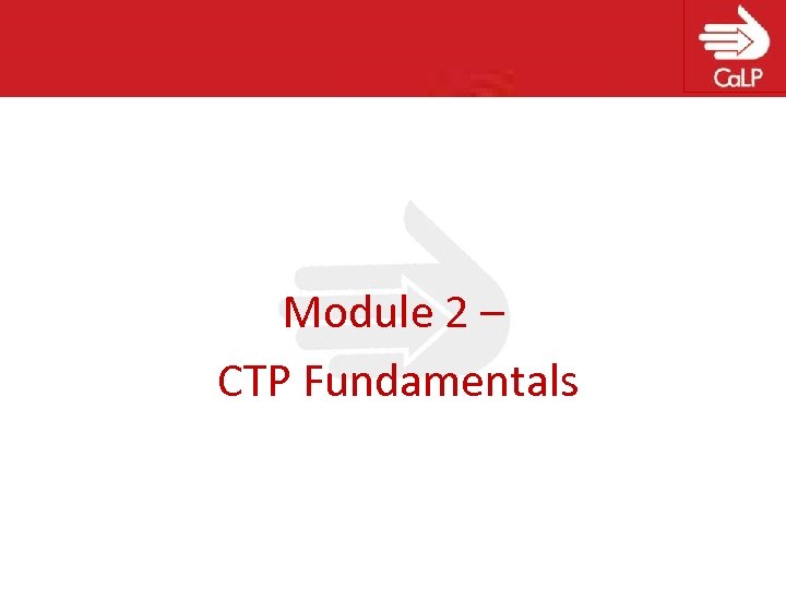 Module 2 – CTP Fundamentals 