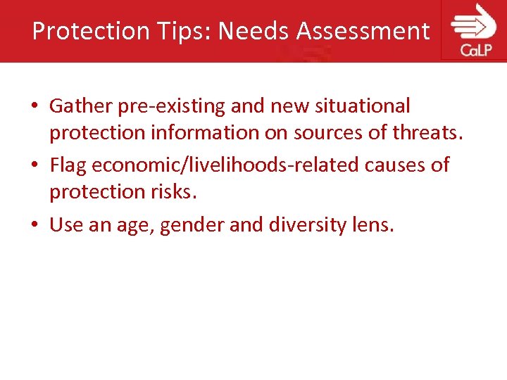 Protection Tips: Needs Assessment • Gather pre-existing and new situational protection information on sources