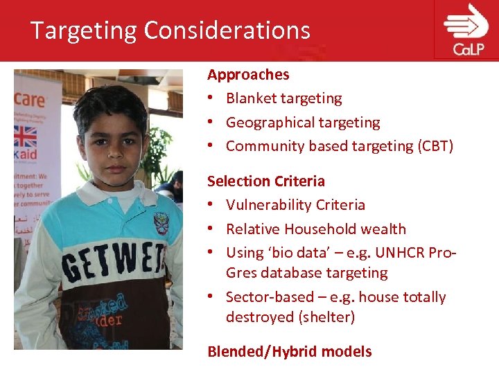 Targeting Considerations Approaches • Blanket targeting • Geographical targeting • Community based targeting (CBT)