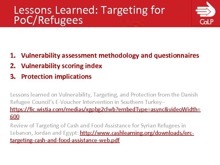 Lessons Learned: Targeting for Po. C/Refugees 1. Vulnerability assessment methodology and questionnaires 2. Vulnerability