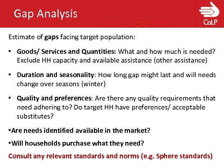 Gap Analysis Estimate of gaps facing target population: • Goods/ Services and Quantities: What