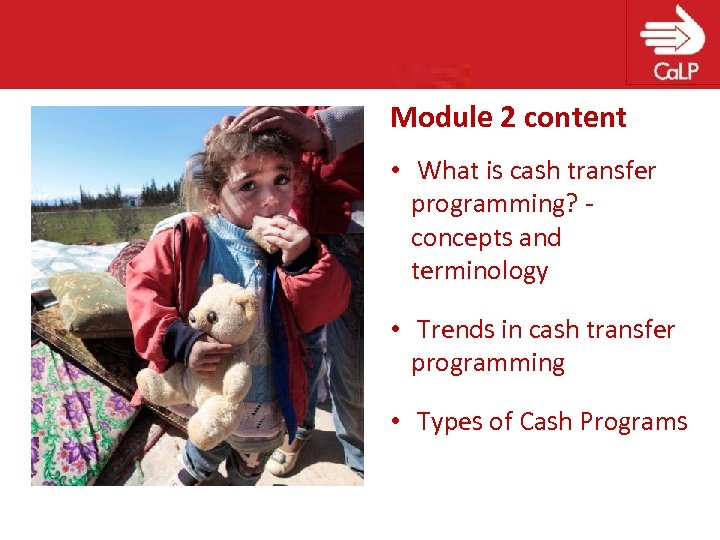 Module 2 content • What is cash transfer programming? - concepts and terminology •