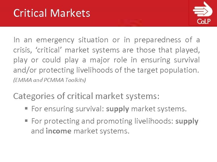 Critical Markets In an emergency situation or in preparedness of a crisis, ‘critical’ market