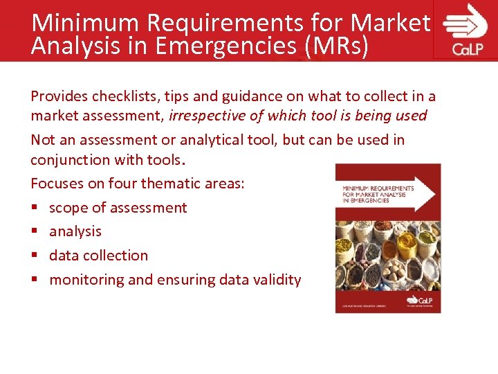 Minimum Requirements for Market Analysis in Emergencies (MRs) Provides checklists, tips and guidance on