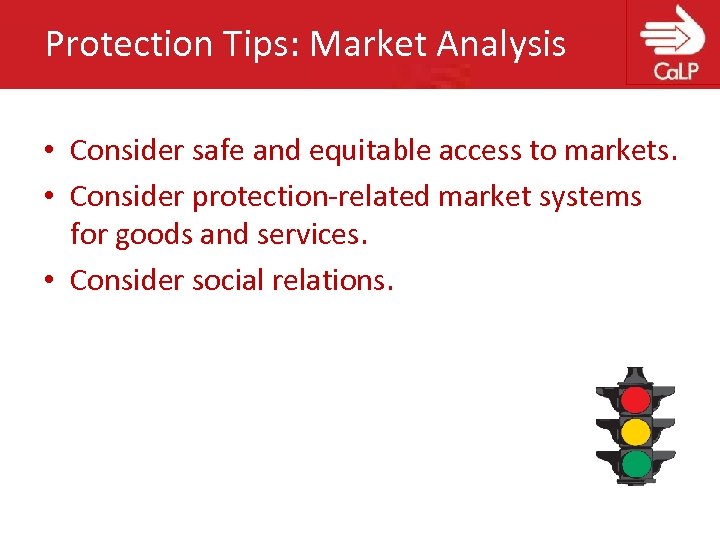 Protection Tips: Market Analysis • Consider safe and equitable access to markets. • Consider