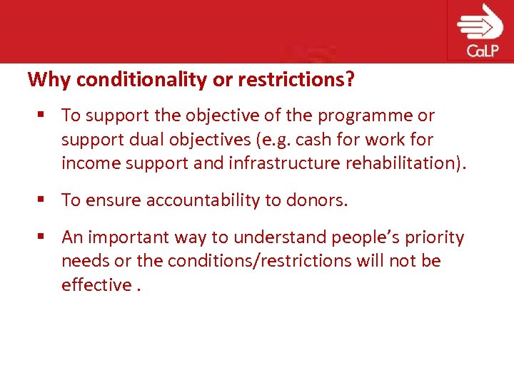 Why conditionality or restrictions? § To support the objective of the programme or support