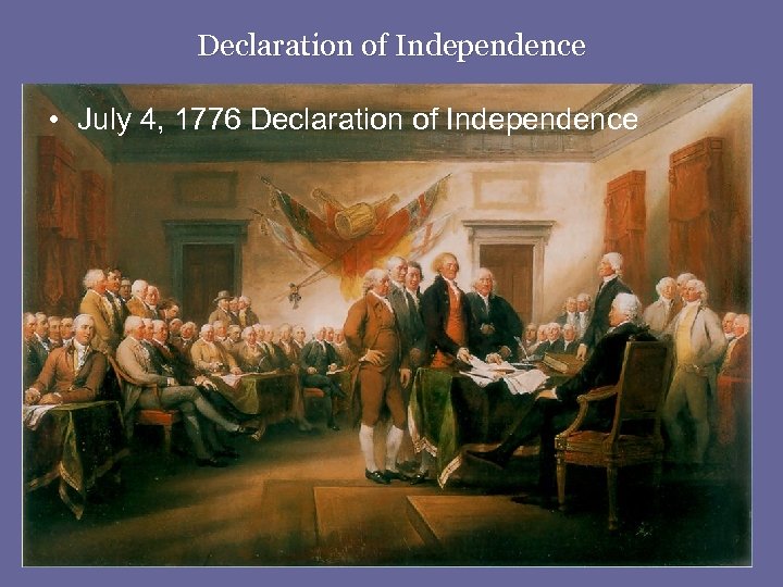 Declaration of Independence • July 4, 1776 Declaration of Independence 