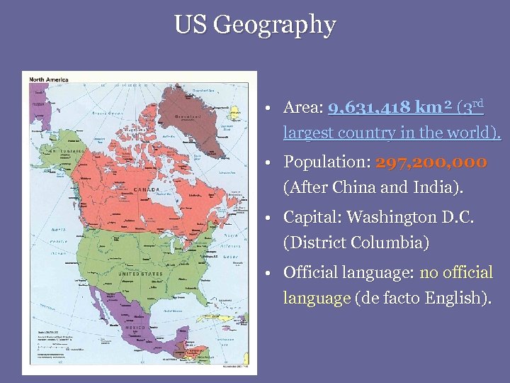 US Geography • Area: 9, 631, 418 km² (3 rd largest country in the