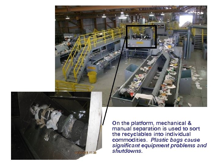 On the platform, mechanical & manual separation is used to sort the recyclables into