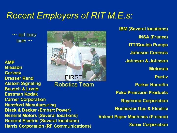 Recent Employers of RIT M. E. s: IBM (Several locations) … and many more