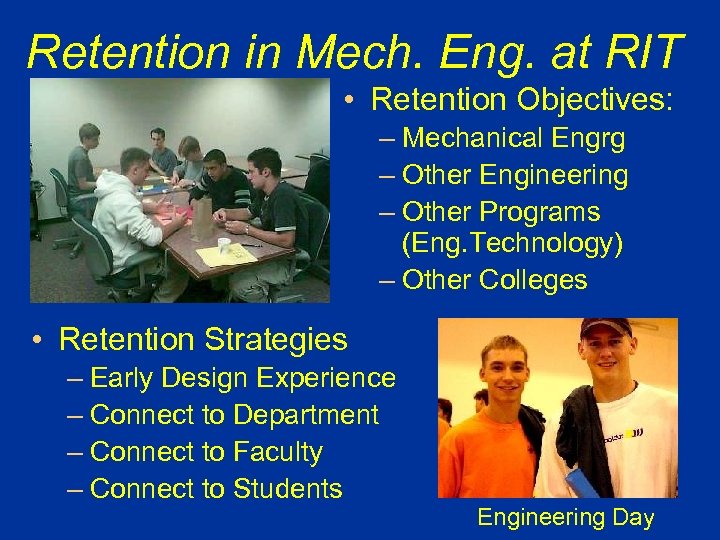 Retention in Mech. Eng. at RIT Freshman Seminar • Retention Objectives: – Mechanical Engrg