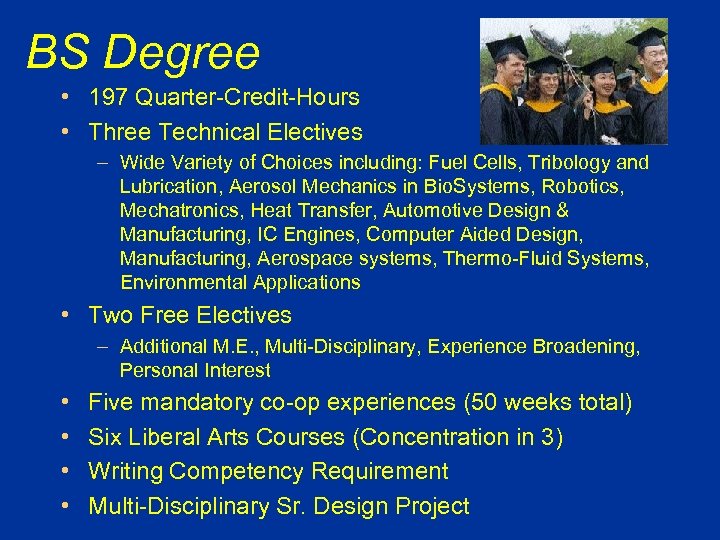 BS Degree • 197 Quarter-Credit-Hours • Three Technical Electives – Wide Variety of Choices