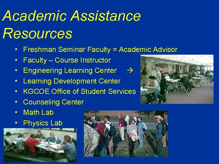 Academic Assistance Resources • • Freshman Seminar Faculty = Academic Advisor Faculty – Course