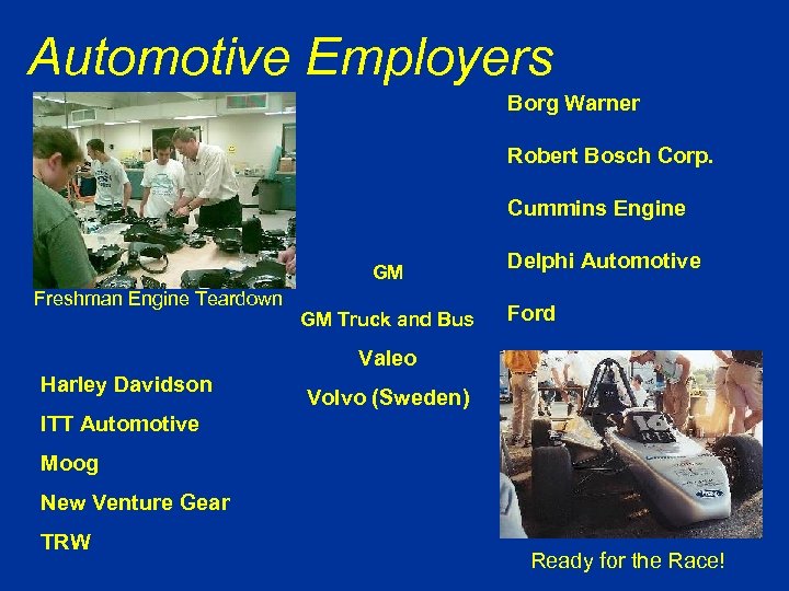 Automotive Employers Borg Warner Robert Bosch Corp. Cummins Engine GM Freshman Engine Teardown GM