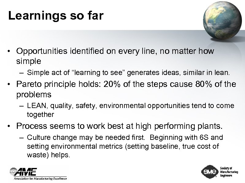 Learnings so far • Opportunities identified on every line, no matter how simple –