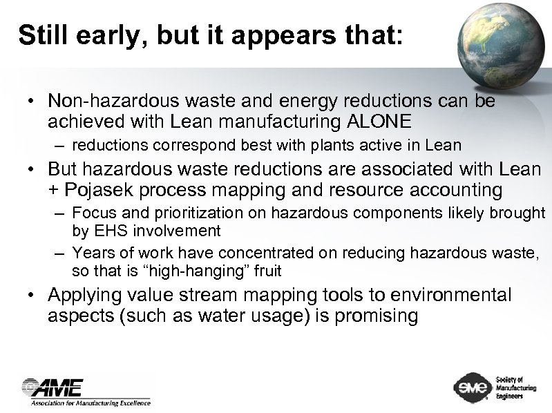 Still early, but it appears that: • Non-hazardous waste and energy reductions can be