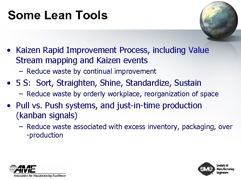 Some Lean Tools • Kaizen Rapid Improvement Process, including Value Stream mapping and Kaizen