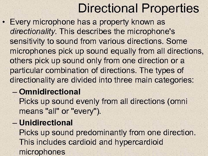 Directional Properties • Every microphone has a property known as directionality. This describes the