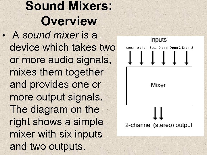 Sound Mixers: Overview • A sound mixer is a device which takes two or