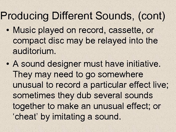 Producing Different Sounds, (cont) • Music played on record, cassette, or compact disc may
