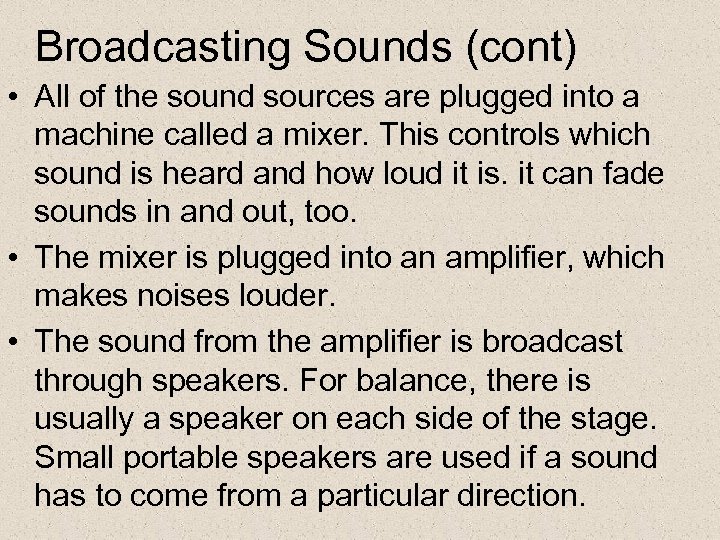 Broadcasting Sounds (cont) • All of the sound sources are plugged into a machine