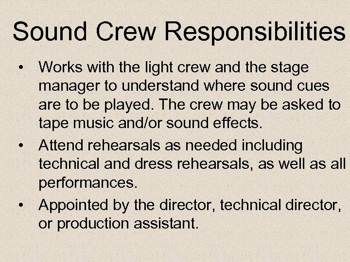 Sound Crew Responsibilities • Works with the light crew and the stage manager to