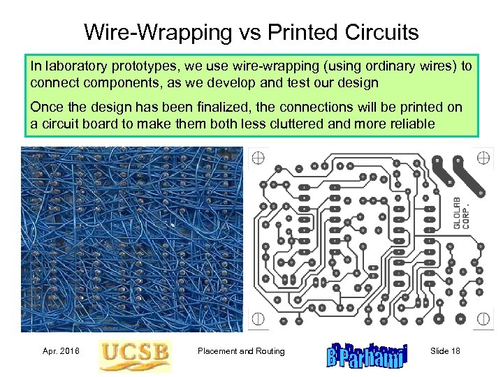 Wire-Wrapping vs Printed Circuits In laboratory prototypes, we use wire-wrapping (using ordinary wires) to