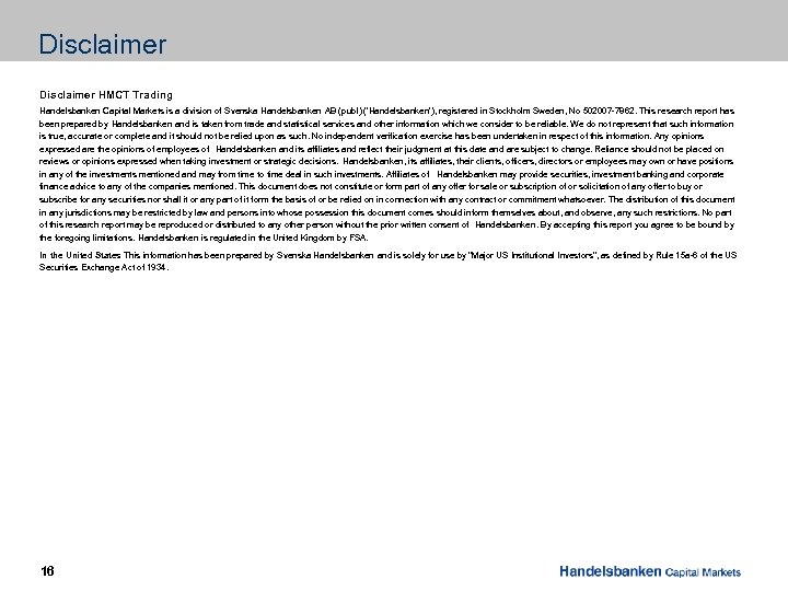 Disclaimer HMCT Trading Handelsbanken Capital Markets is a division of Svenska Handelsbanken AB (publ)