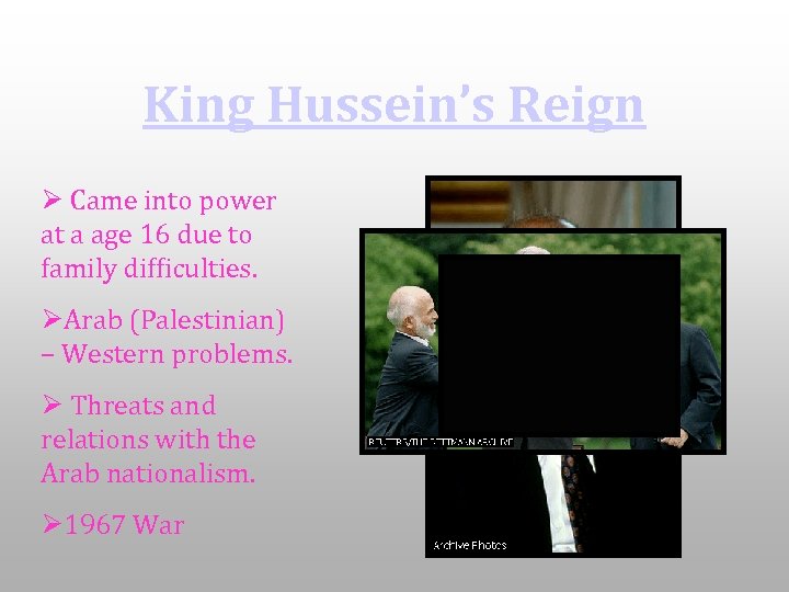 King Hussein’s Reign Ø Came into power at a age 16 due to family