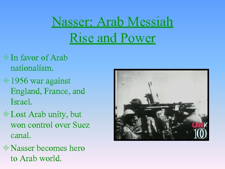 Nasser: Arab Messiah Rise and Power ± In favor of Arab nationalism. ± 1956