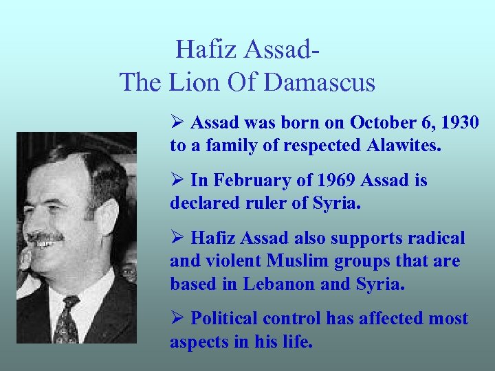 Hafiz Assad. The Lion Of Damascus Ø Assad was born on October 6, 1930