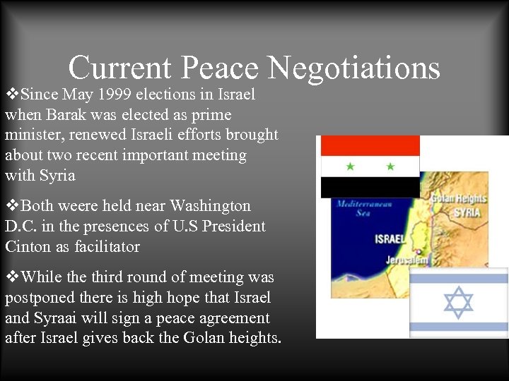 Current Peace Negotiations v. Since May 1999 elections in Israel when Barak was elected