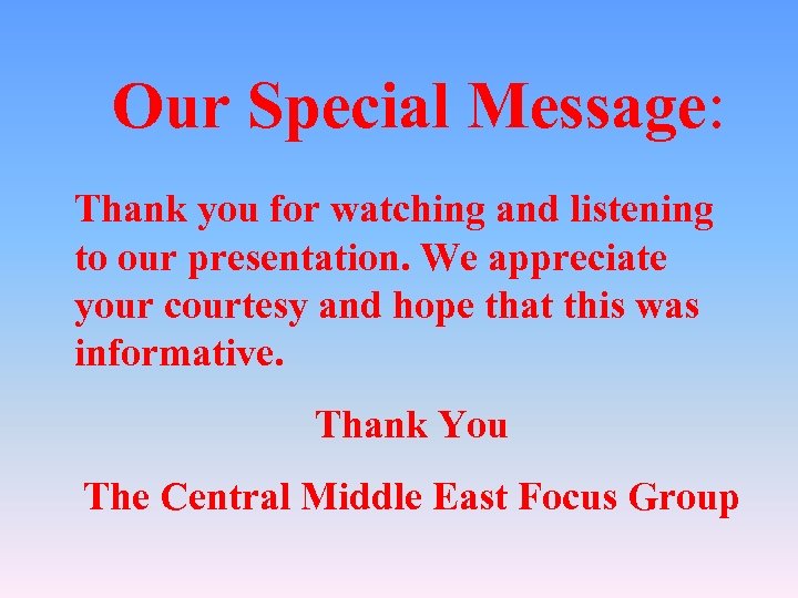 Our Special Message: Thank you for watching and listening to our presentation. We appreciate