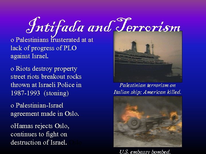 Intifada and Terrorism o Palestinians frusterated at at lack of progress of PLO against