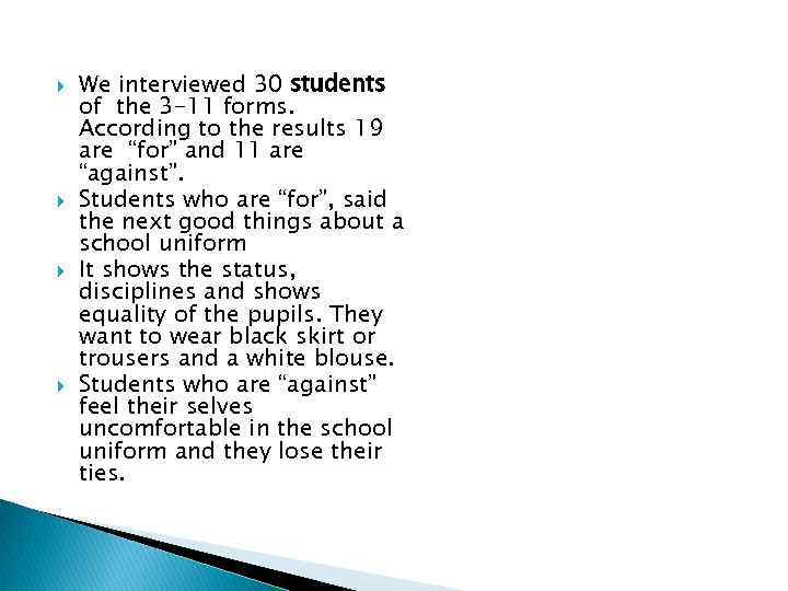  We interviewed 30 students of the 3 -11 forms. According to the results