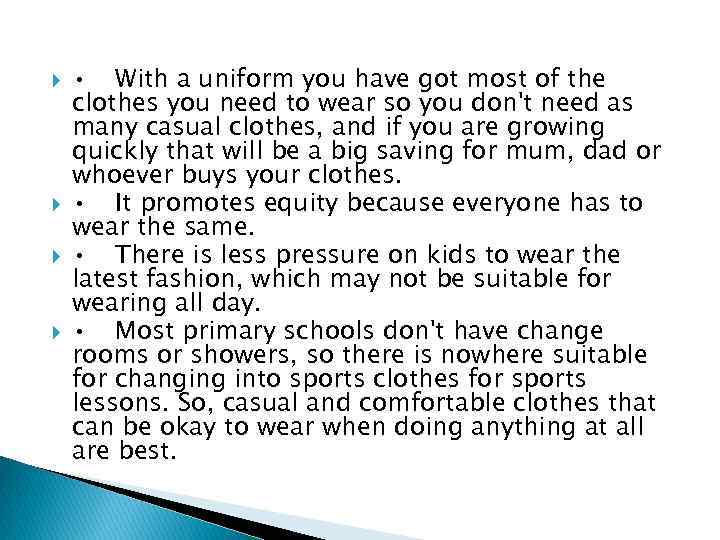  • With a uniform you have got most of the clothes you need
