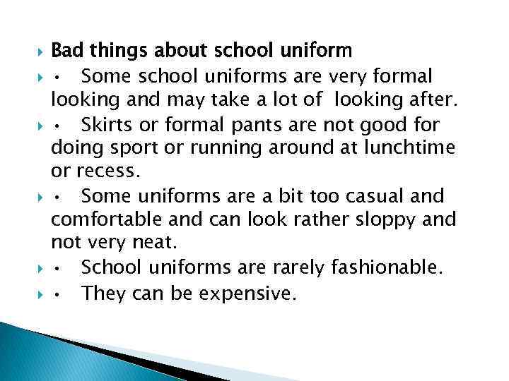  Bad things about school uniform • Some school uniforms are very formal looking