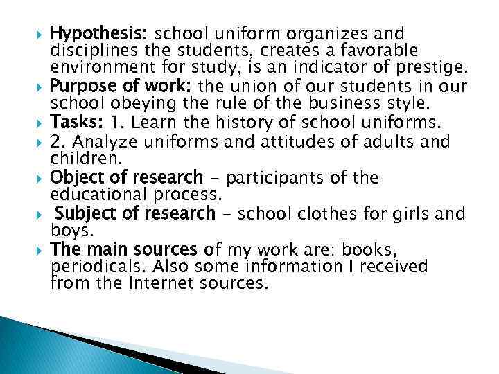  Hypothesis: school uniform organizes and disciplines the students, creates a favorable environment for