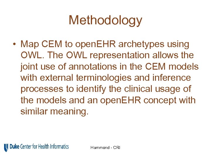 Methodology • Map CEM to open. EHR archetypes using OWL. The OWL representation allows