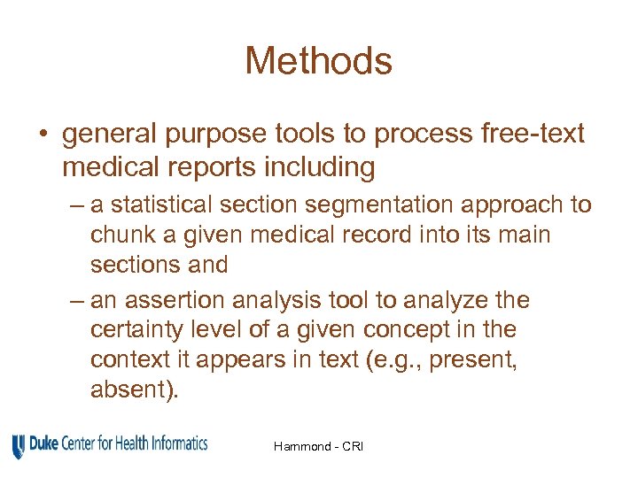Methods • general purpose tools to process free-text medical reports including – a statistical