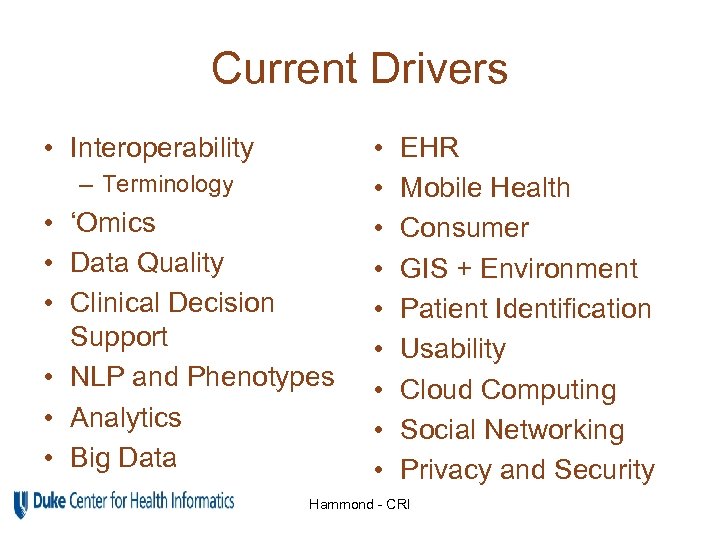 Current Drivers • Interoperability – Terminology • ‘Omics • Data Quality • Clinical Decision