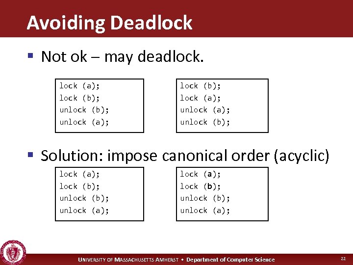 Avoiding Deadlock § Not ok – may deadlock (a); lock (b); unlock (a); lock