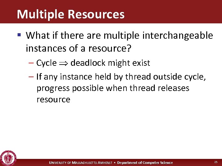 Multiple Resources § What if there are multiple interchangeable instances of a resource? –