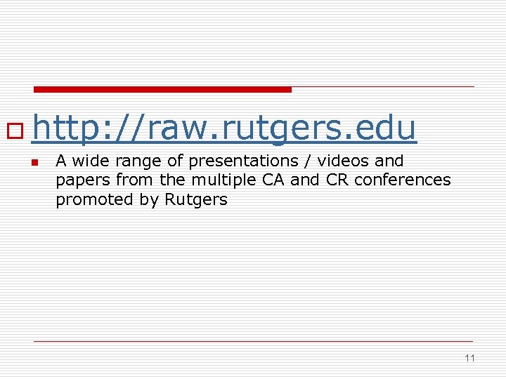 o http: //raw. rutgers. edu n A wide range of presentations / videos and
