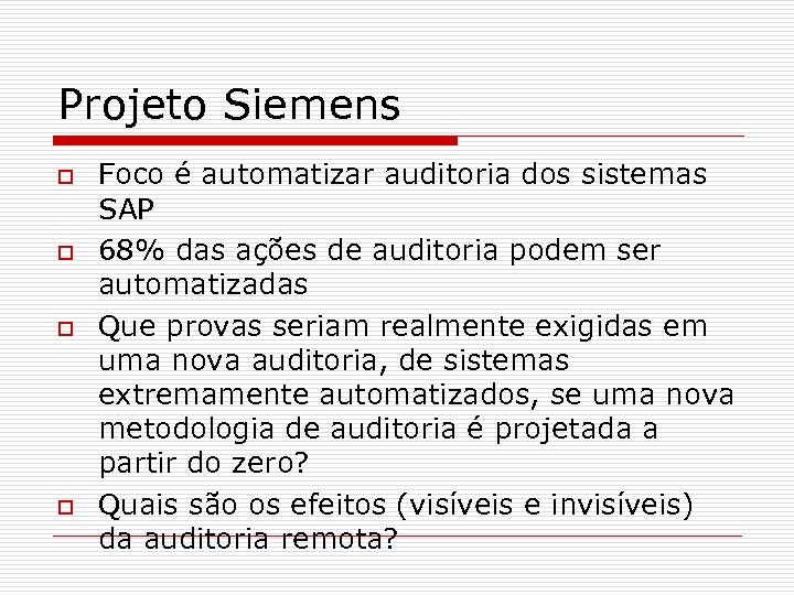 Projeto Siemens o o Foco é automatizar auditoria dos sistemas SAP 68% das ações