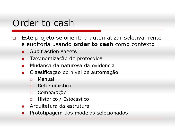 Order to cash o Este projeto se orienta a automatizar seletivamente a auditoria usando