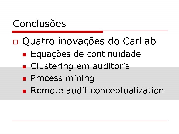 Conclusões o Quatro inovações do Car. Lab n n Equações de continuidade Clustering em