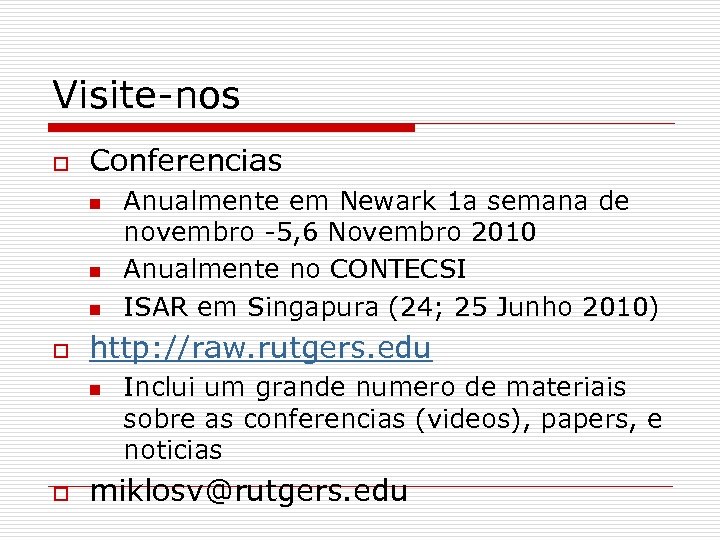 Visite-nos o Conferencias n n n o http: //raw. rutgers. edu n o Anualmente