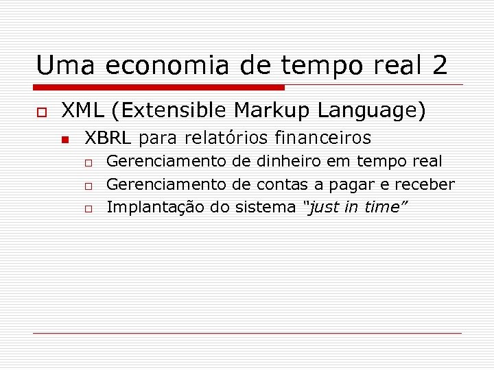 Uma economia de tempo real 2 o XML (Extensible Markup Language) n XBRL para